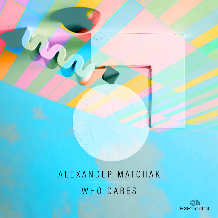 PREMIERE: Alexander Matchak - Who Dares [EXPmental Records]